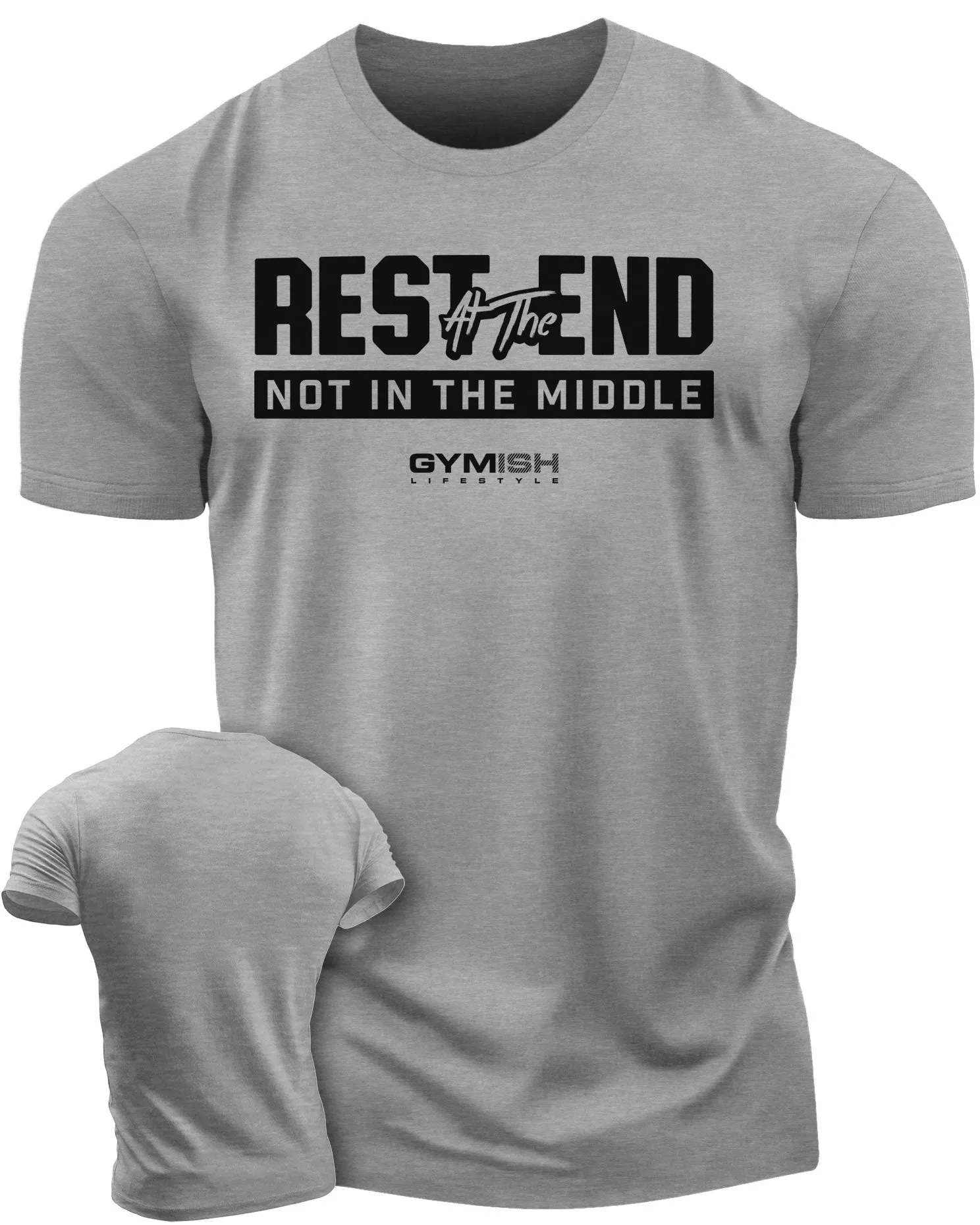 087. Rest At The End  Funny Workout Gym T-Shirts for Men