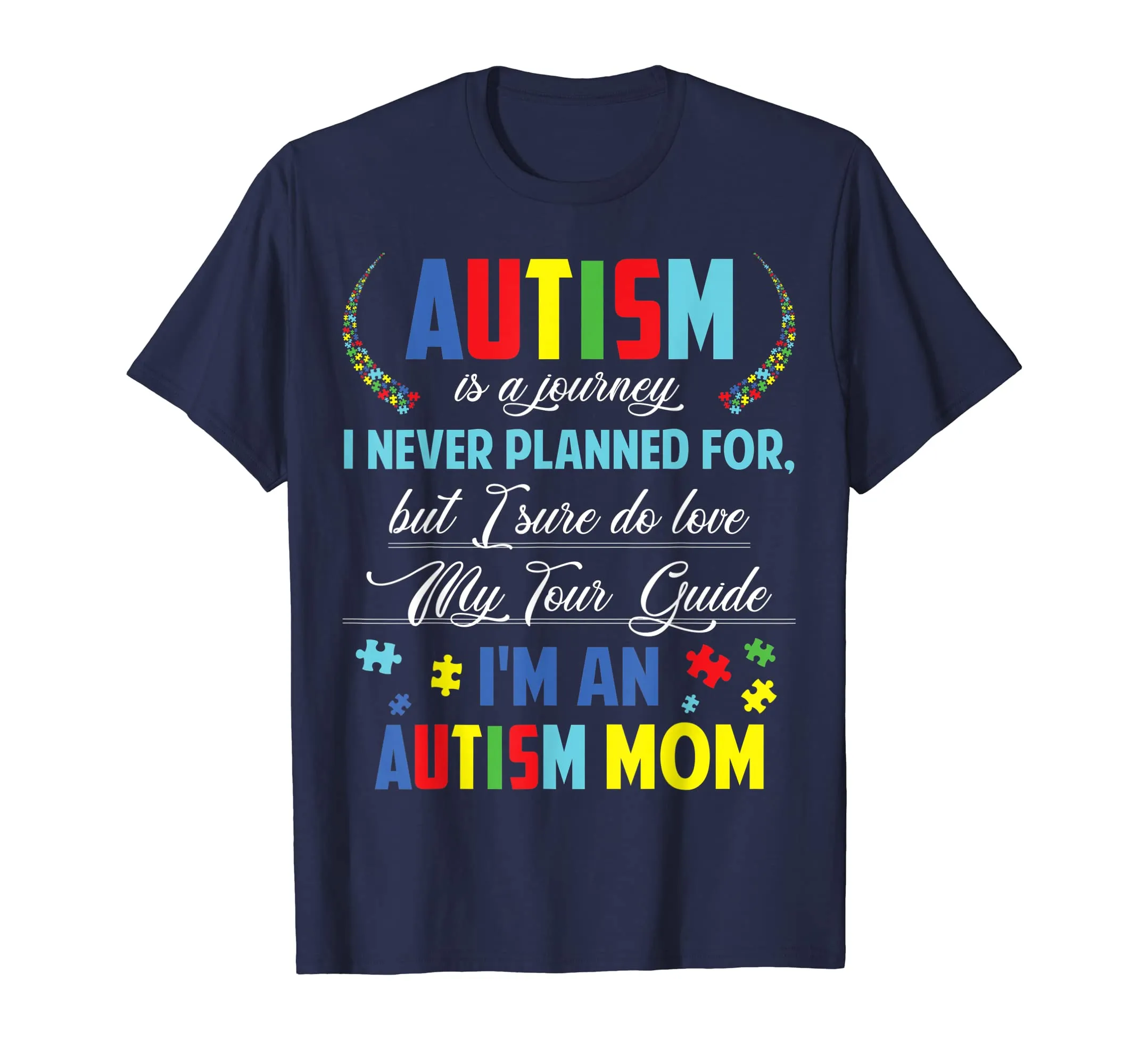 Autism is Journey I never planned for I'm Autism Mother tee