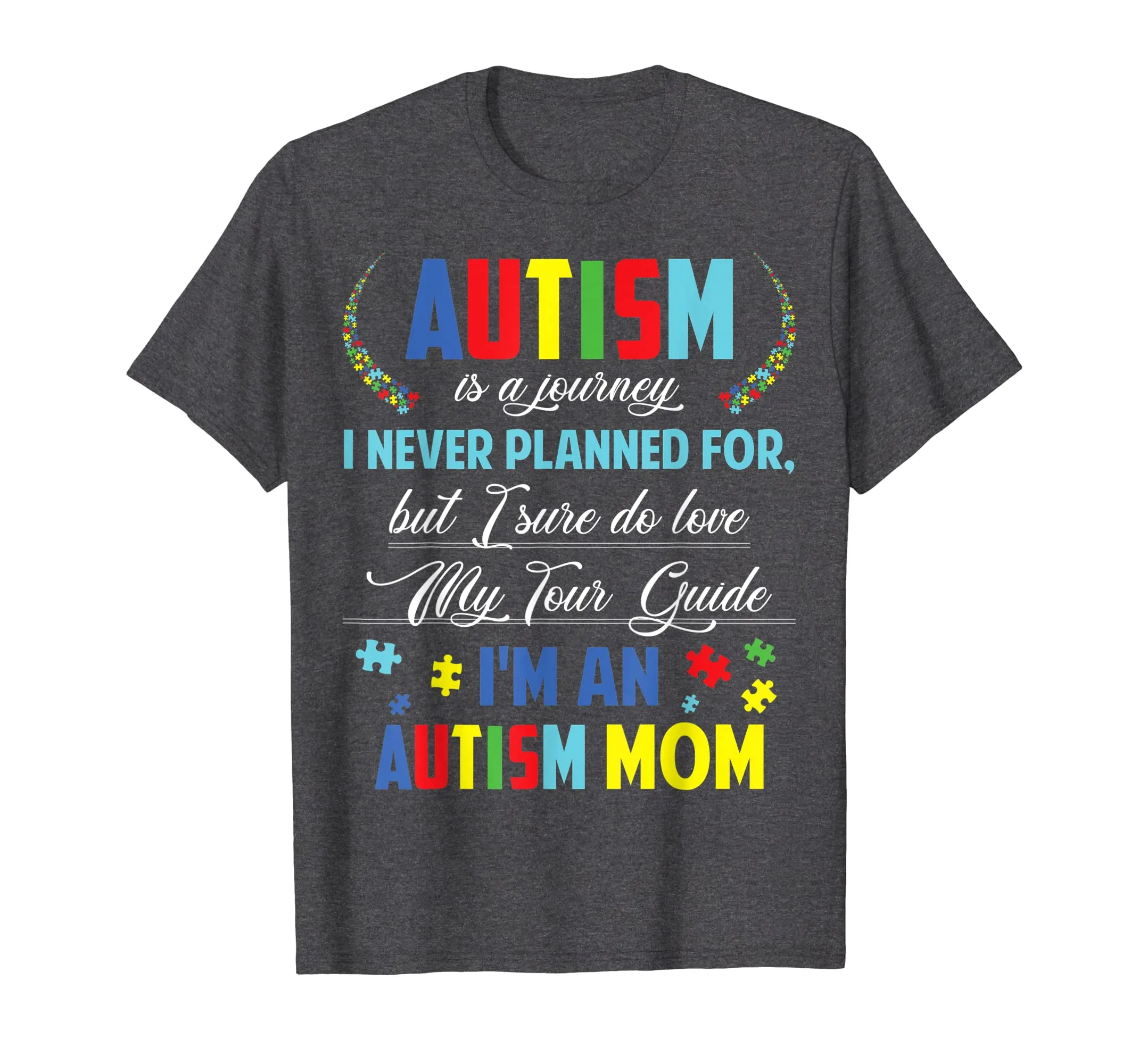 Autism is Journey I never planned for I'm Autism Mother tee