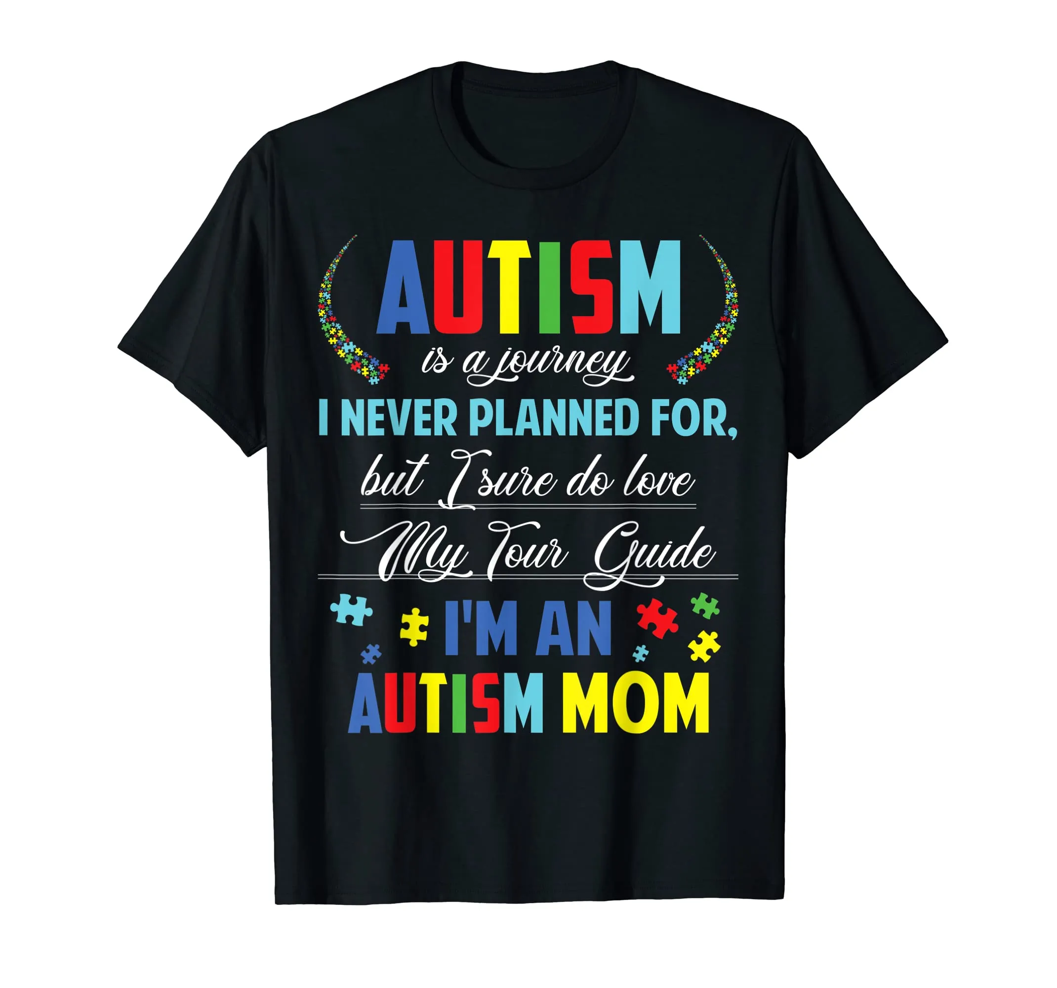 Autism is Journey I never planned for I'm Autism Mother tee