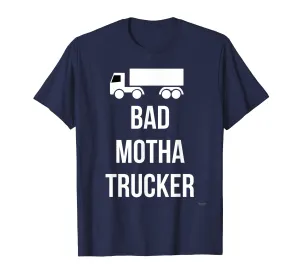 Bad Mother Trucker T Shirt