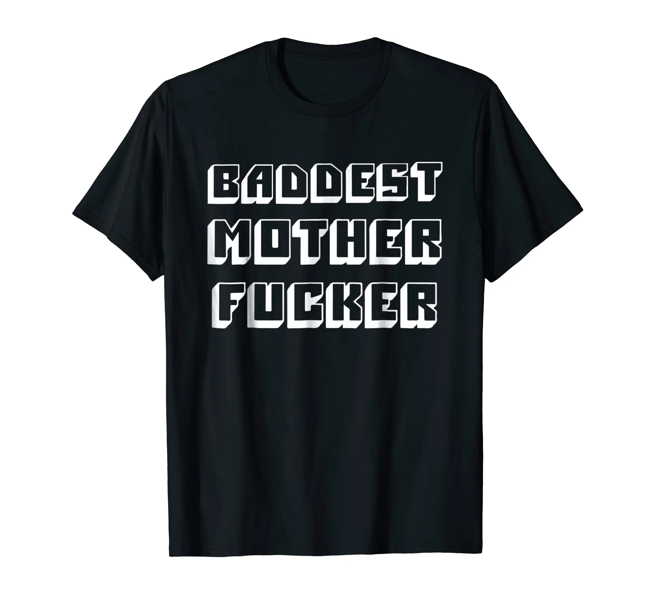 Baddest Mother Fucker - Funny Bad Mother Fucker T Shirt