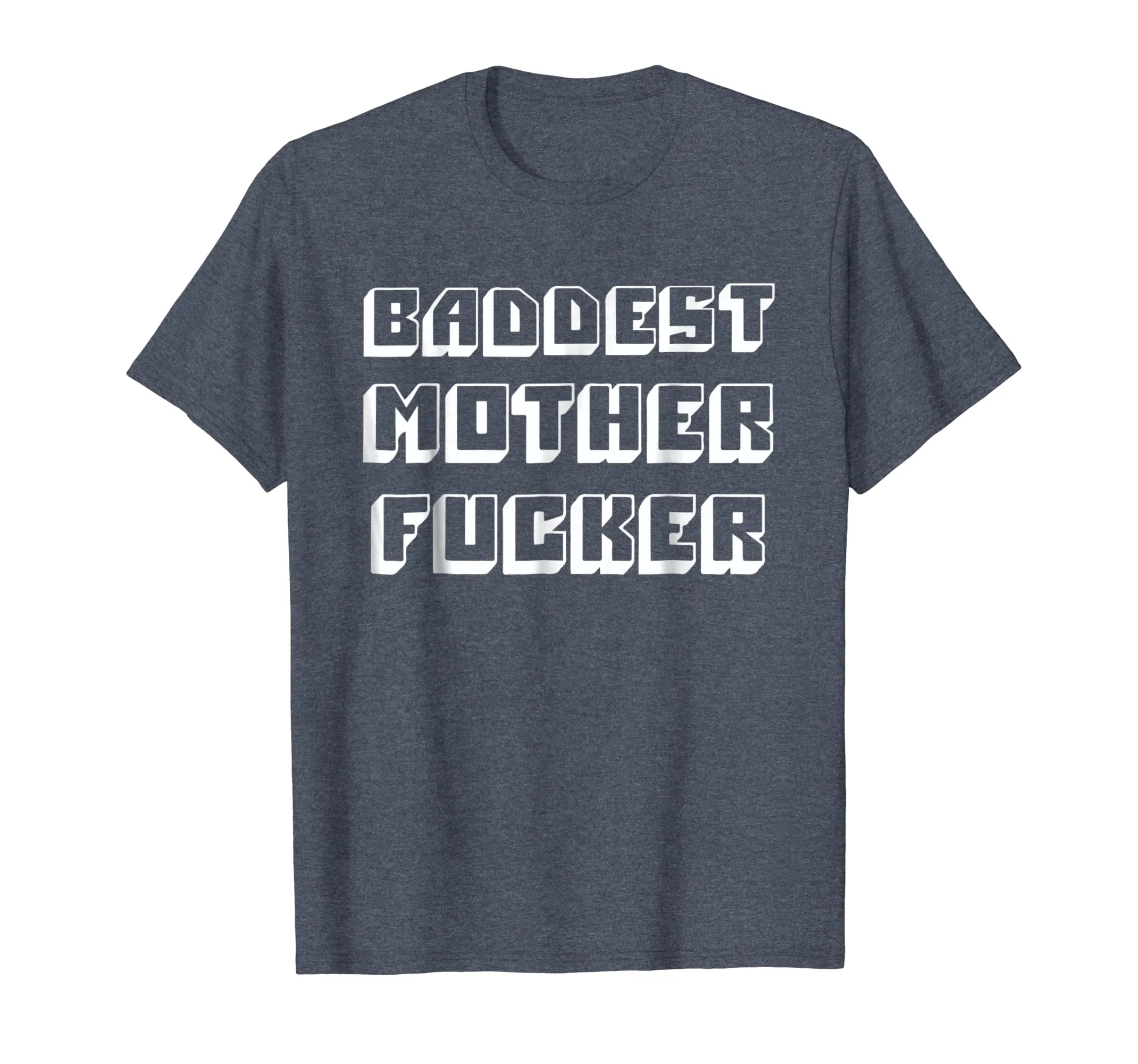 Baddest Mother Fucker - Funny Bad Mother Fucker T Shirt