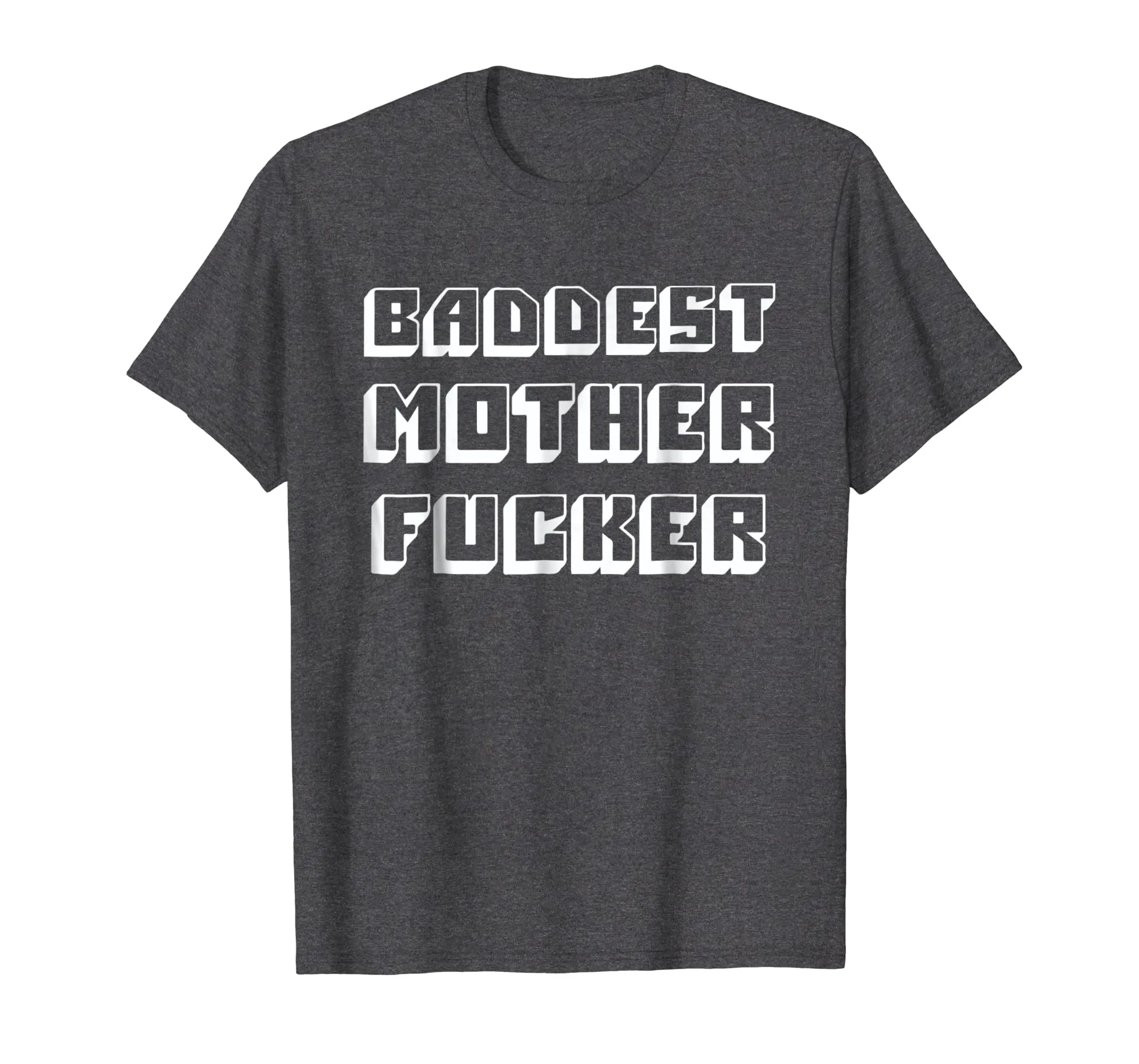 Baddest Mother Fucker - Funny Bad Mother Fucker T Shirt