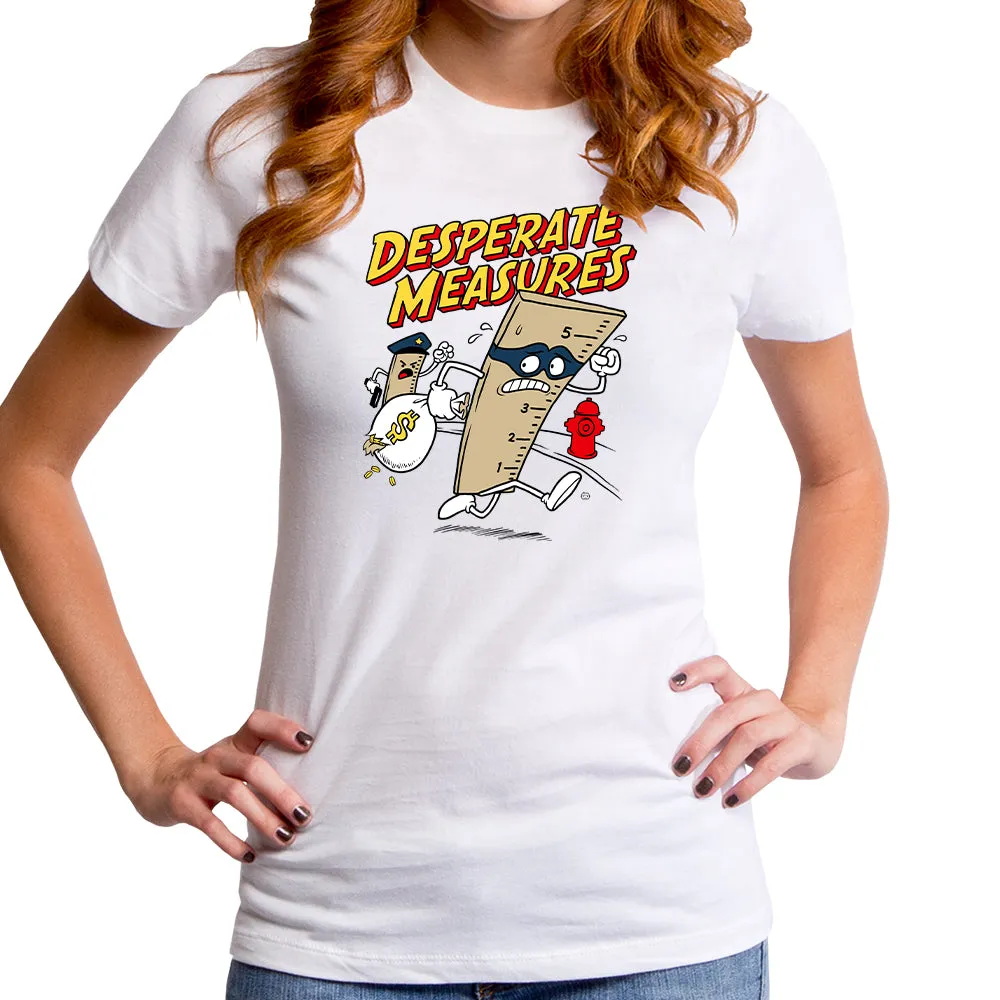 Desperate Measures Women's T-Shirt