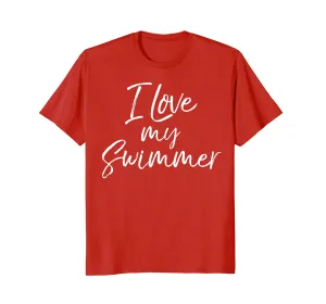 I Love my Swimmer Shirt Cute Swim Mom Swimming Team Mother