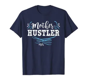 Mother Hustler Cute Mother's Day T-Shirt For Moms