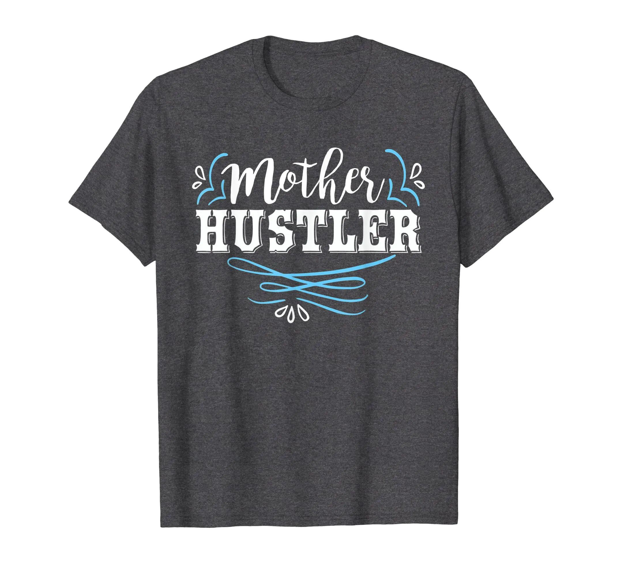 Mother Hustler Cute Mother's Day T-Shirt For Moms