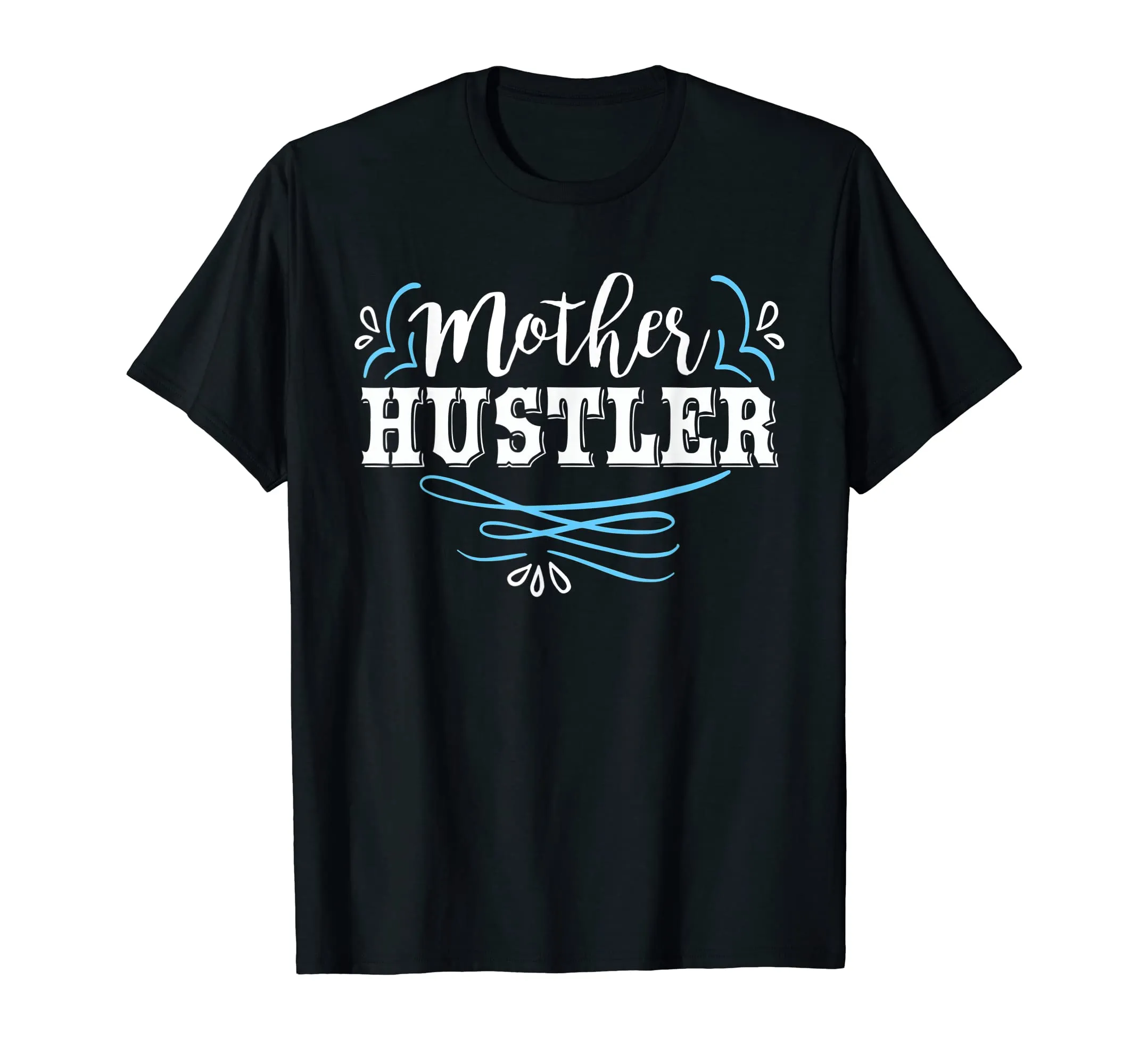 Mother Hustler Cute Mother's Day T-Shirt For Moms