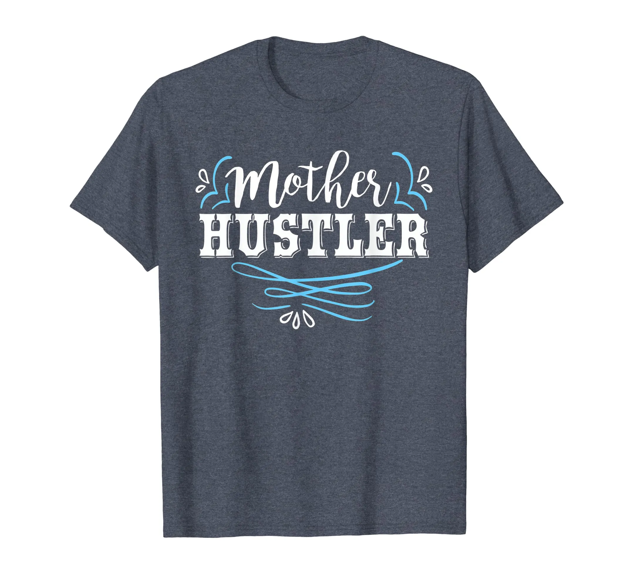 Mother Hustler Cute Mother's Day T-Shirt For Moms