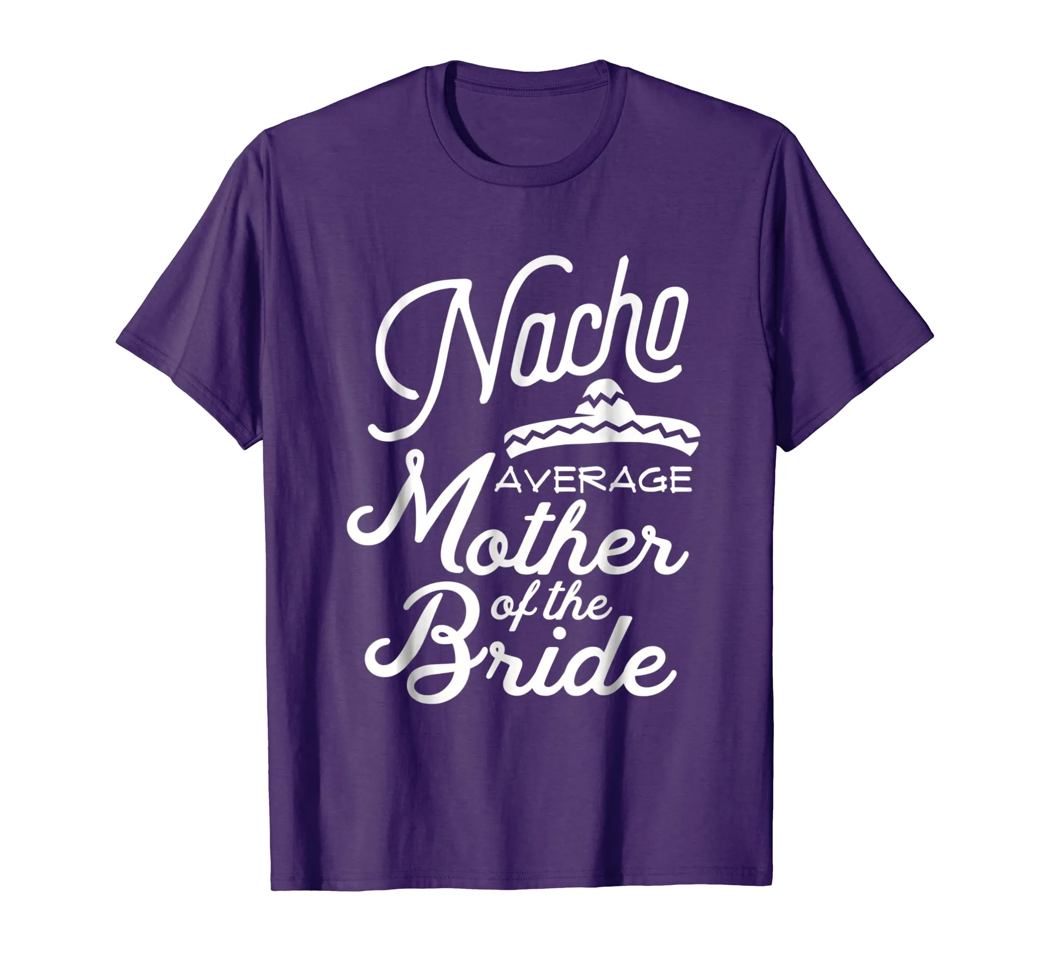 Nacho Average Mother of the Bride Cinco De Mayo Gift T-Shirt