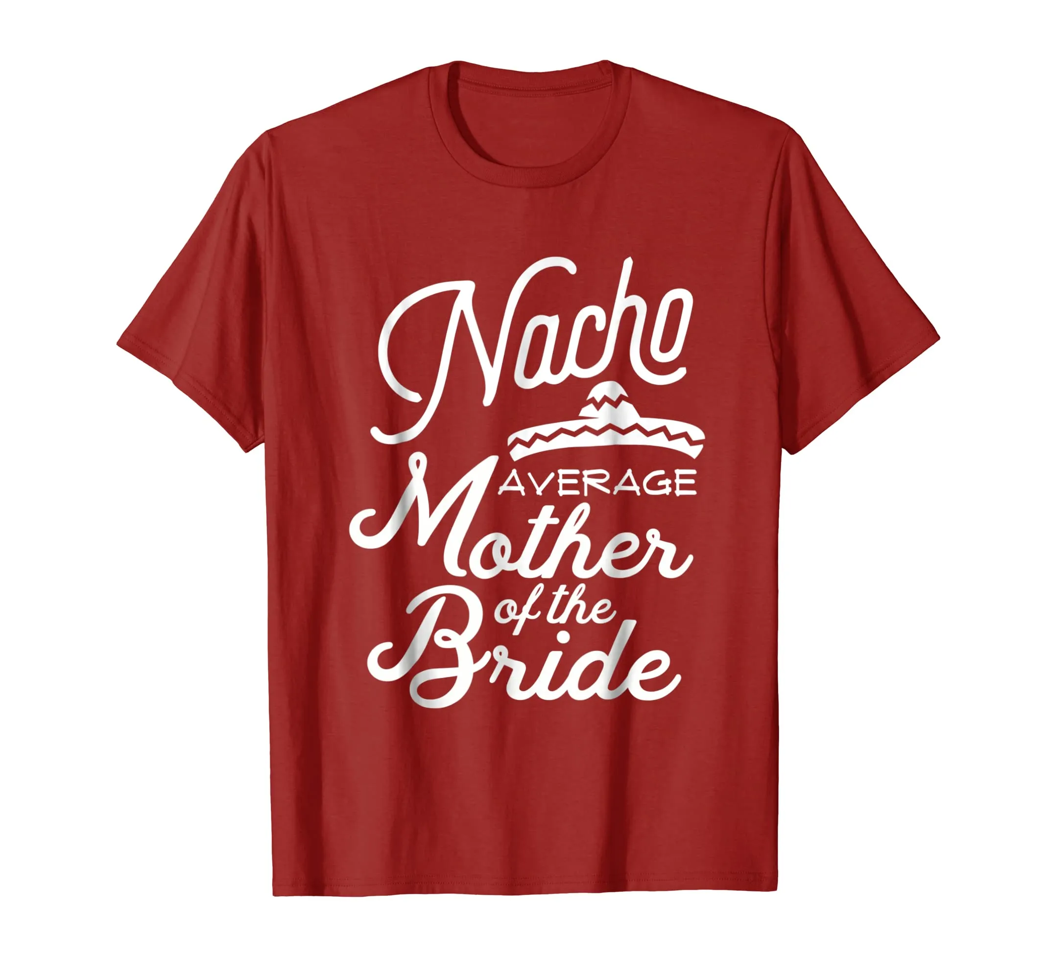Nacho Average Mother of the Bride Cinco De Mayo Gift T-Shirt