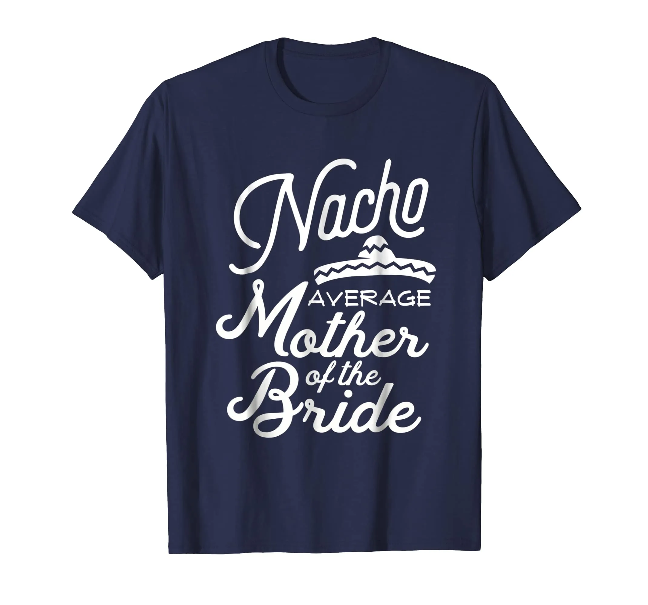 Nacho Average Mother of the Bride Cinco De Mayo Gift T-Shirt