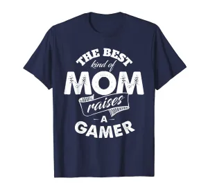 The Best Kind of Mom Raises a Gamer T Shirt for Mother