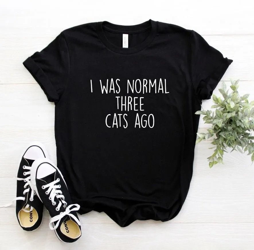Women I was Normal Three Cats Ago Print Casual T Shirts