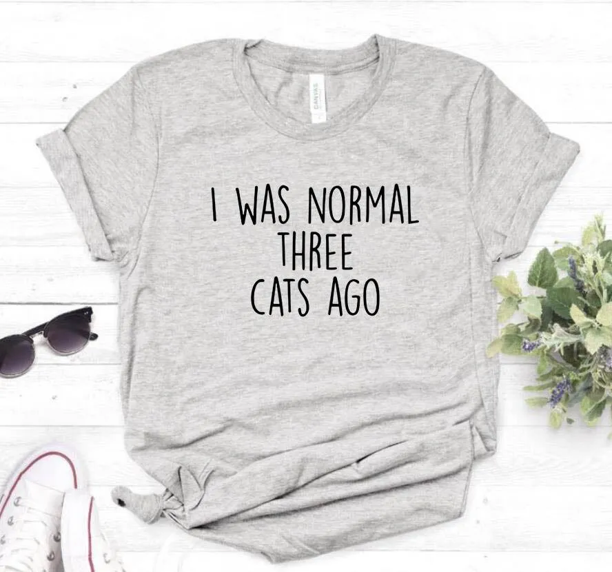 Women I was Normal Three Cats Ago Print Casual T Shirts