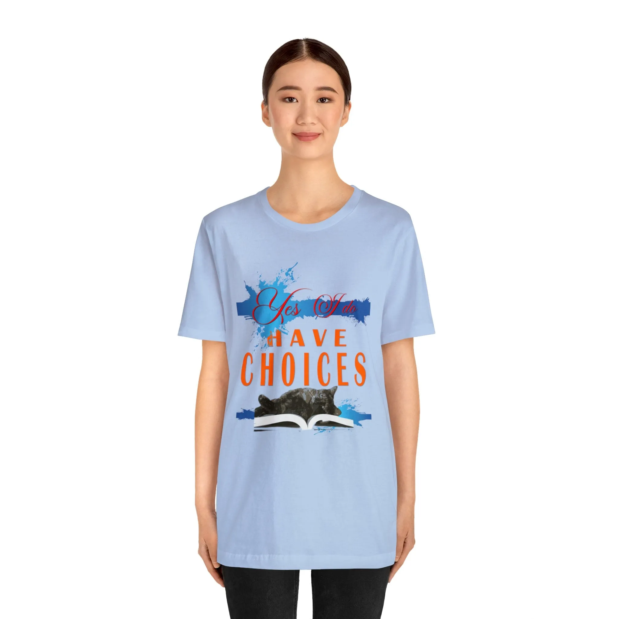 Yes, I Do Have Choices T-shirt | Fashion Choice | Cool Choices | Pet Shirt Pattern | Inspirational Words T-shirt design