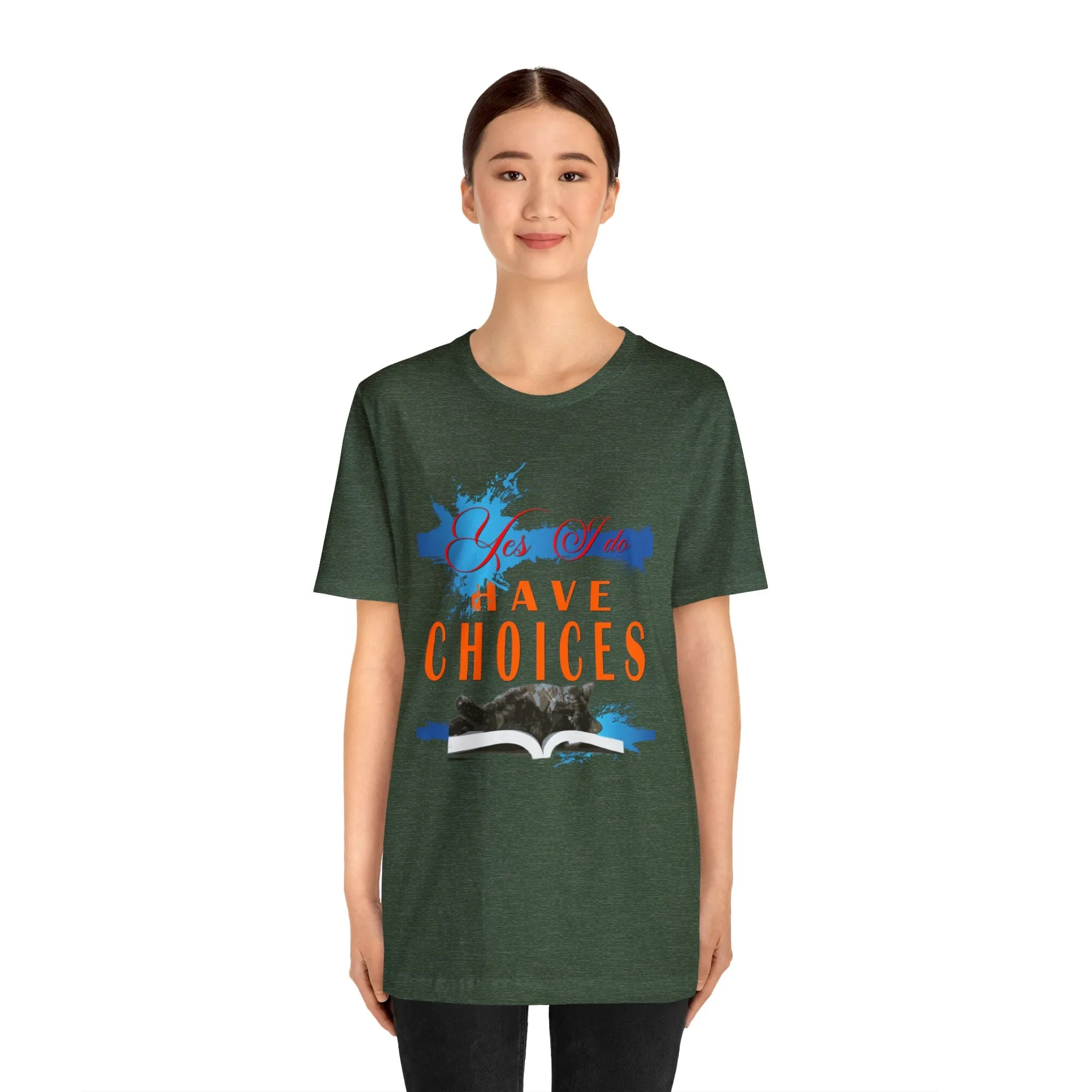 Yes, I Do Have Choices T-shirt | Fashion Choice | Cool Choices | Pet Shirt Pattern | Inspirational Words T-shirt design