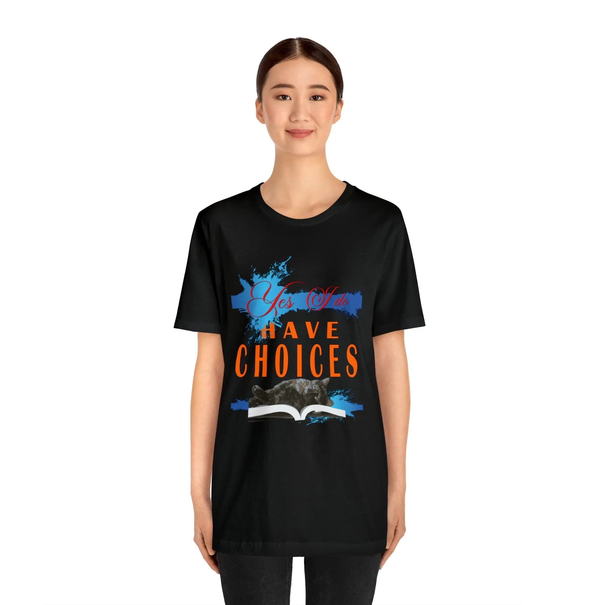 Yes, I Do Have Choices T-shirt | Fashion Choice | Cool Choices | Pet Shirt Pattern | Inspirational Words T-shirt design