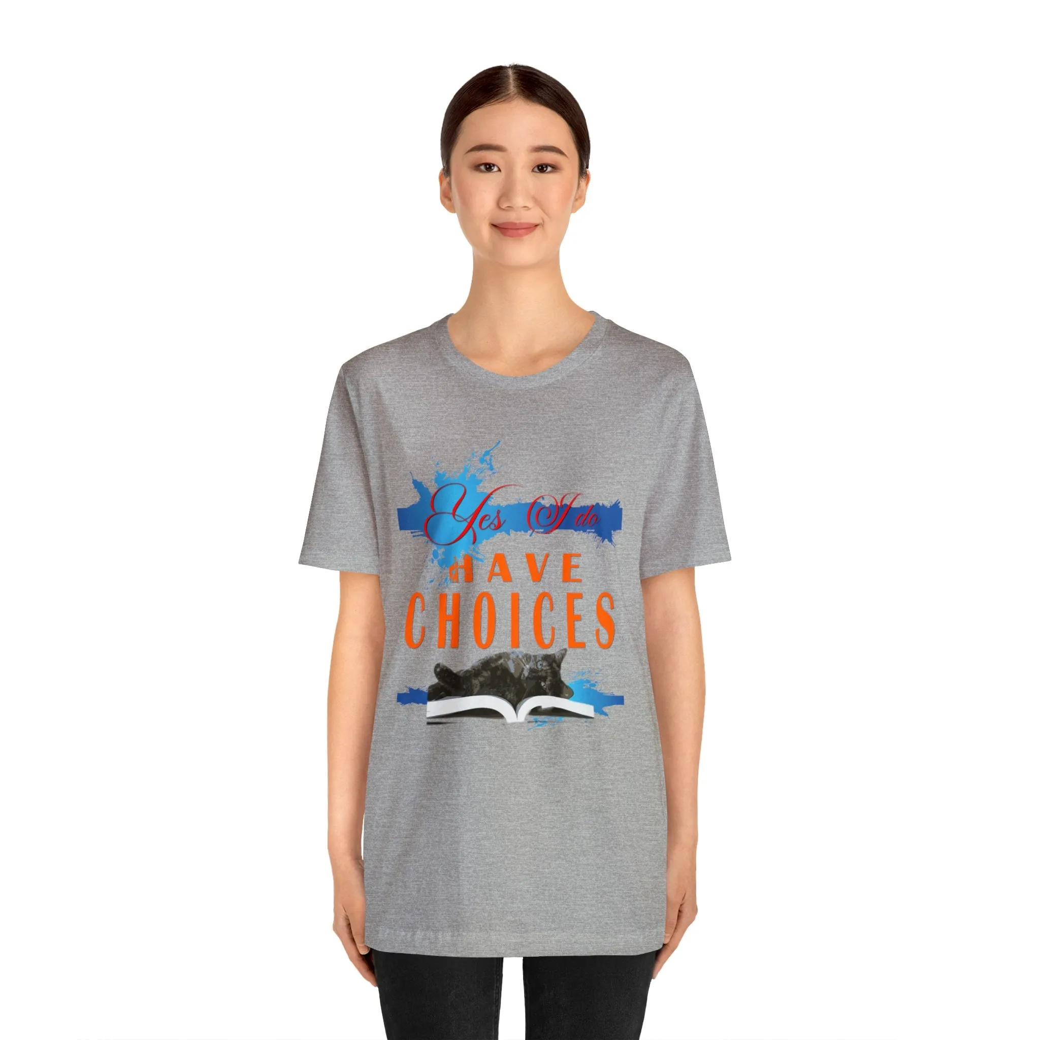 Yes, I Do Have Choices T-shirt | Fashion Choice | Cool Choices | Pet Shirt Pattern | Inspirational Words T-shirt design