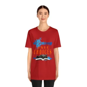Yes, I Do Have Choices T-shirt | Fashion Choice | Cool Choices | Pet Shirt Pattern | Inspirational Words T-shirt design